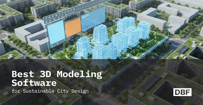 Best 3D Modeling Software for Sustainable City Design - Blog | DBF